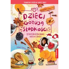 DZIECI GOTUJĄ SŁODKOŚCI Agnieszka Górska - Demart