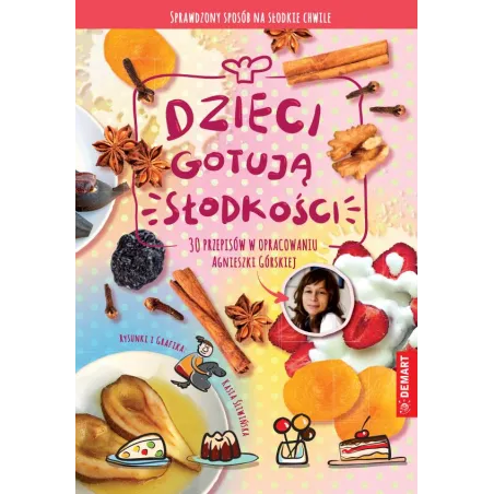 DZIECI GOTUJĄ SŁODKOŚCI Agnieszka Górska - Demart