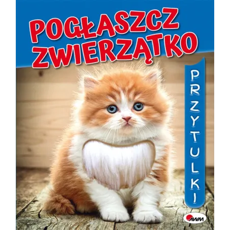 POGŁASZCZ ZWIERZĄTKO PRZYTULKI 