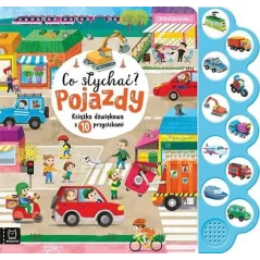 POJAZDY. CO SŁYCHAĆ? KSIĄŻECZKA DŹWIĘKOWA