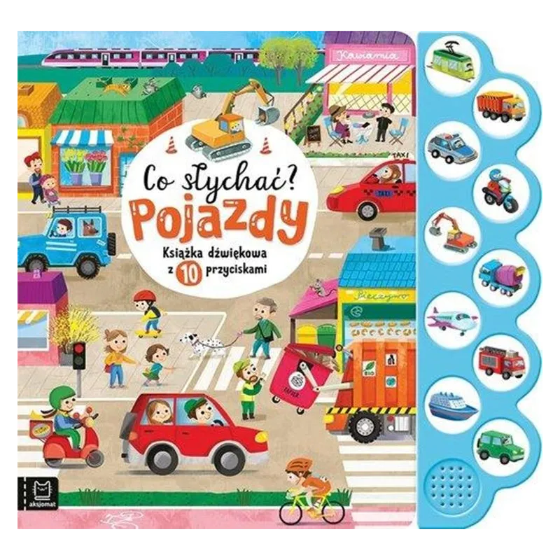 POJAZDY. CO SŁYCHAĆ? KSIĄŻECZKA DŹWIĘKOWA