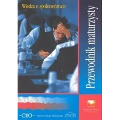 Wiedza o społeczeństwie LO KL 13. Przewodnik maturzysty Janusz Korzeniowski