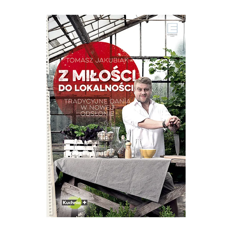 Z MIŁOŚCI DO LOKALNOŚCI Tomasz Jakubiak - Edipresse Książki