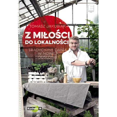 Z Miłości Do Lokalności. Tradycyjne Dania W Nowej Odsłonie