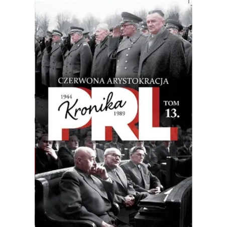 Kronika Prl 1944-1989 13 Czerwona Arystokracja Iwona Kienzler