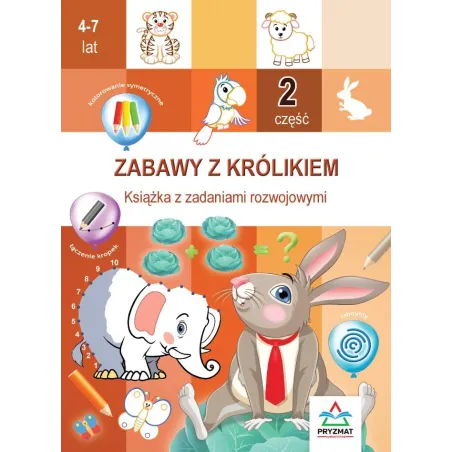 Zabawy Z Królikiem 2. Książka Z Zadaniami Rozwojowymi 4-7 Lat
