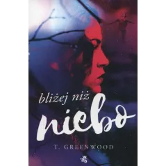 BLIŻEJ NIŻ NIEBO T. Greenwood - WAB