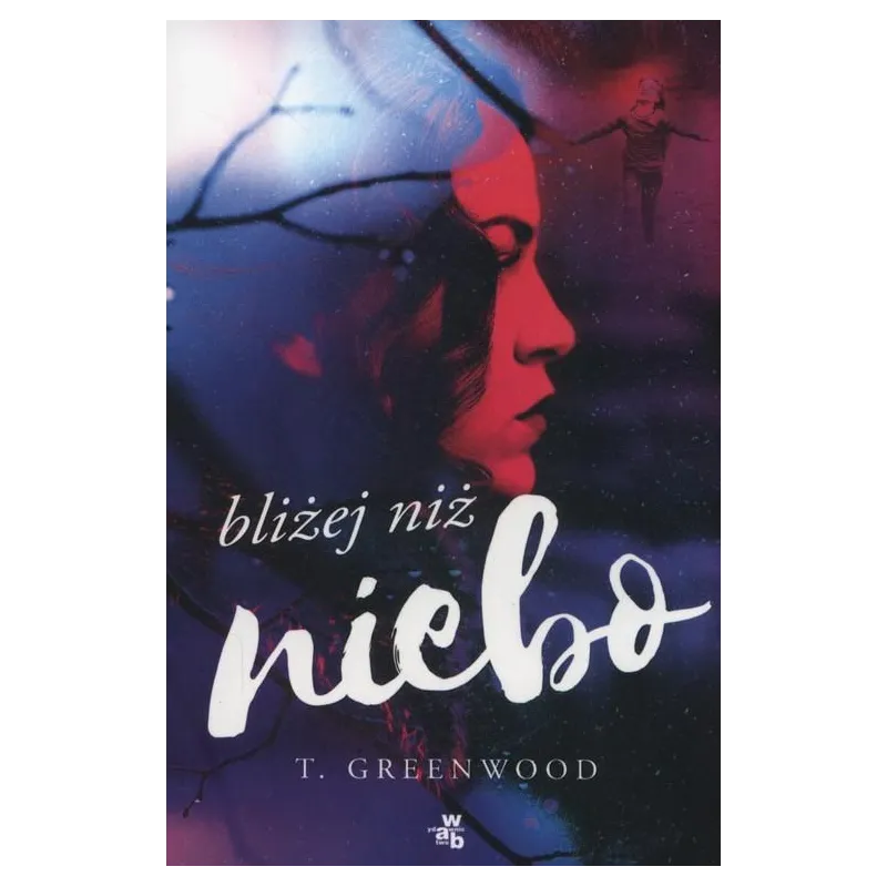 BLIŻEJ NIŻ NIEBO T. Greenwood - WAB
