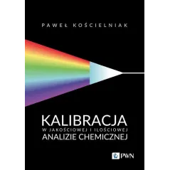 KALIBRACJA W JAKOŚCIOWEJ I ILOŚCIOWEJ ANALIZIE CHEMICZNEJ