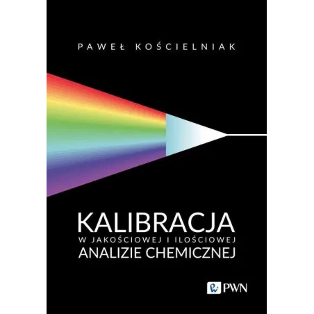 KALIBRACJA W JAKOŚCIOWEJ I ILOŚCIOWEJ ANALIZIE CHEMICZNEJ