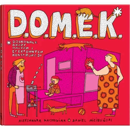 D.o.m.e.k. Doskonałe Okazy Małych I Efektownych Konstrukcji 5+ D.o.m.e.k. Doskonałe Okazy Małych I Efektownych Konstrukcji 5+