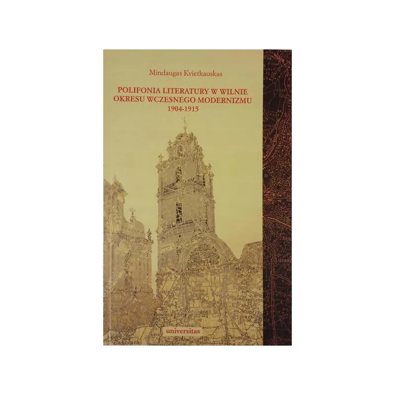 Polifonia literatury w Wilnie okresu wczesnego modernizmu 19041915  Mindaugas Kvietkauskas