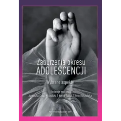 ZABURZENIA OKRESU ADOLESCENCJI. WYBRANE ASPEKTY