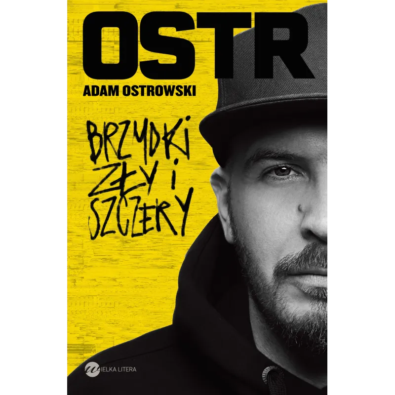 BRZYDKI ZŁY I SZCZERY Adam Ostrowski - Wielka Litera