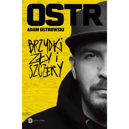 BRZYDKI ZŁY I SZCZERY Adam Ostrowski - Wielka Litera