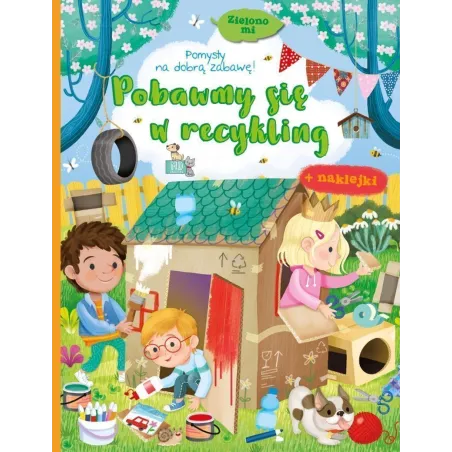 Pobawmy się w recykling. Zielono mi Książeczka z naklejkami Ilaria Barsotti