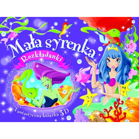 Mała Syrenka. Rozkładanki. Fantastyczna Książka 3D
