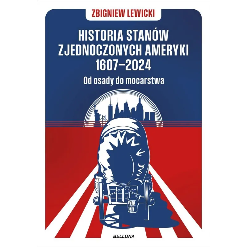 HISTORIA STANÓW ZJEDNOCZONYCH AMERYKI 1607-2024. OD OSADY DO MOCARSTWA