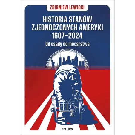 HISTORIA STANÓW ZJEDNOCZONYCH AMERYKI 1607-2024. OD OSADY DO MOCARSTWA