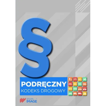 PODRĘCZNY KODEKS DROGOWY 2017 - Grupa Image