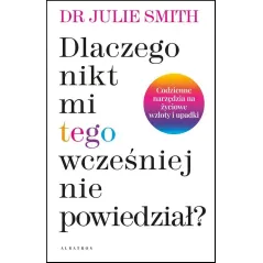 Dlaczego nikt mi wcześniej tego nie powiedział Julie Smith