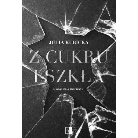 Z CUKRU I SZKŁA. SŁODKI SMAK TRUCIZNY 1