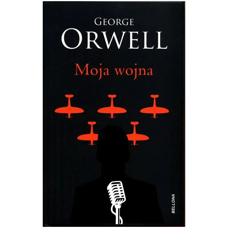 MOJA WOJNA George Orwell - Bellona