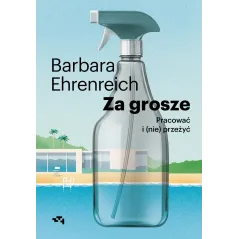 Za grosze. Pracować i nieprzeżyć Barbara Ehrenreich
