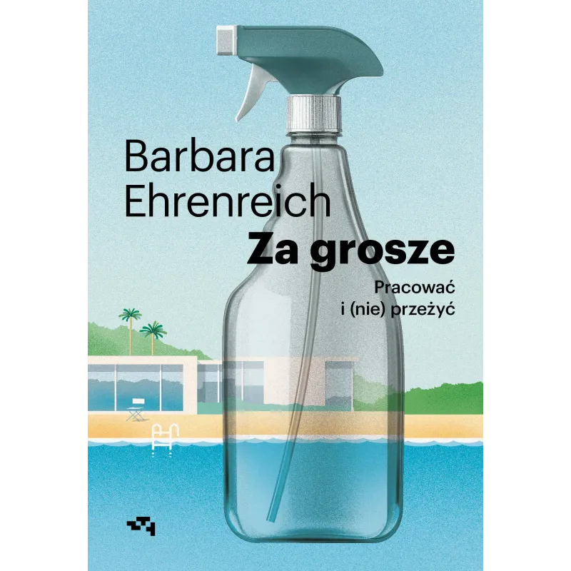 Za grosze. Pracować i nieprzeżyć Barbara Ehrenreich