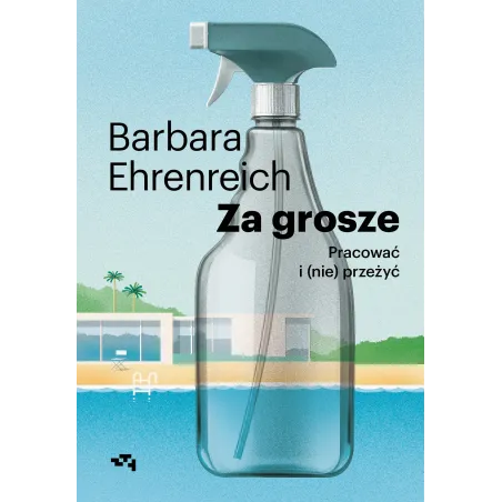 Za grosze. Pracować i nieprzeżyć Barbara Ehrenreich