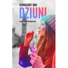WYMARZONY DOM DZIUNI Anna Maria Nowakowska - WAB