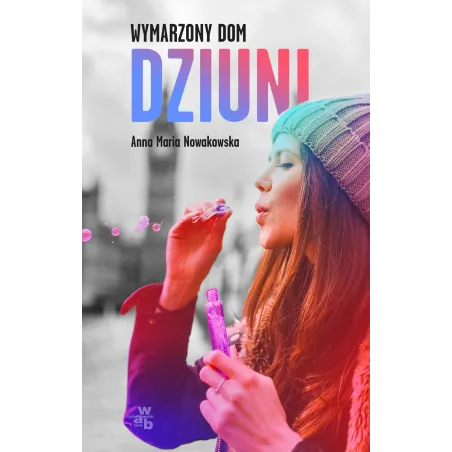 WYMARZONY DOM DZIUNI Anna Maria Nowakowska - WAB