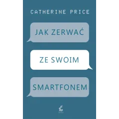 JAK ZERWAĆ ZE SWOIM SMARTFONEM - Sonia Draga