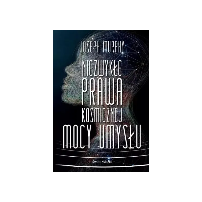 NIEZWYKŁE PRAWA KOSMICZNEJ MOCY UMYSŁU