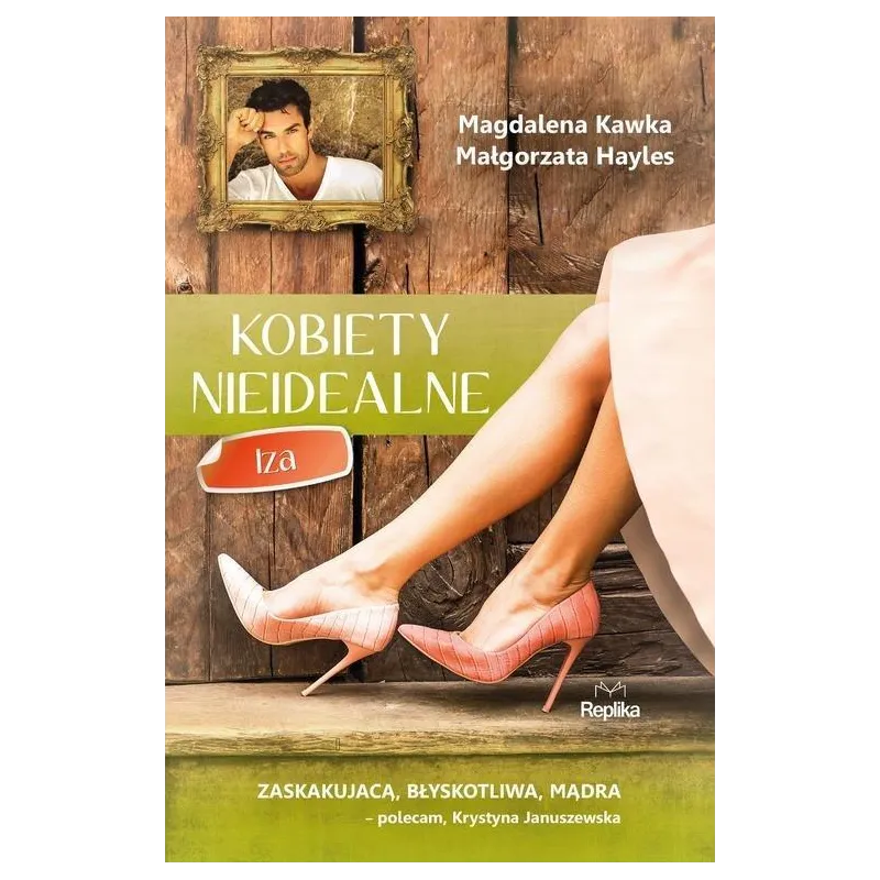 KOBIETY NIEIDEALNE IZA Magdalena Kawka, Małgorzata Hayles - Replika