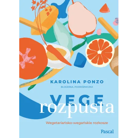 Vege Rozpusta. Wegetariańsko-Wegańskie Rozkosze Vege Rozpusta. Wegetariańsko-Wegańskie Rozkosze