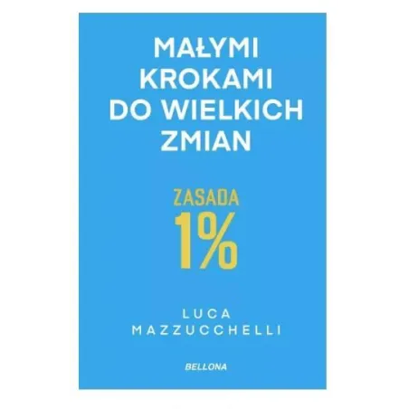 Zasada 1%. Małymi Krokami Do Wielkich Zmian