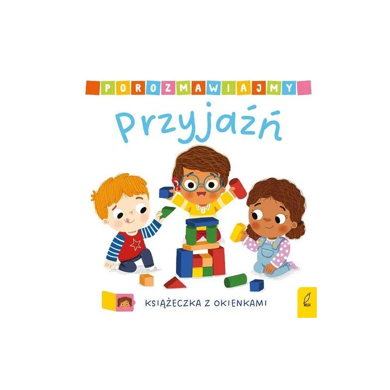 PRZYJAŹŃ. POROZMAWIAJMY. KSIĄŻECZKA Z OKIENKAMI