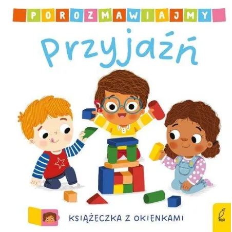 PRZYJAŹŃ. POROZMAWIAJMY. KSIĄŻECZKA Z OKIENKAMI