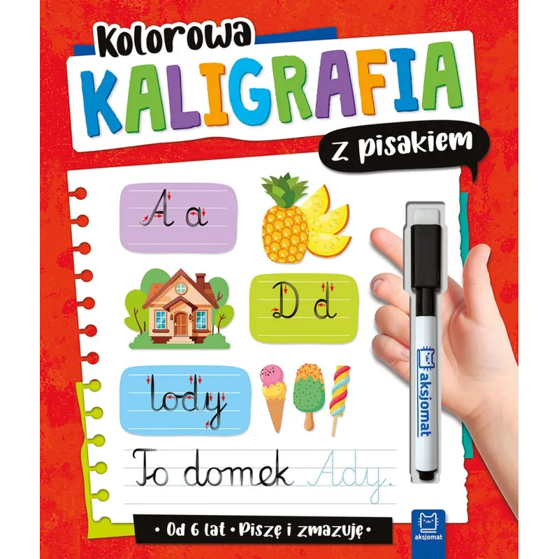 Kolorowa kaligrafia z pisakiem. Piszę i zmazuję od 6 lat wyd. 2 Anna Podgórska