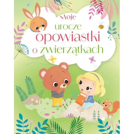Moje Urocze Opowiastki O Zwierzątkach