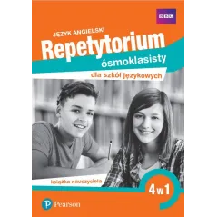 JĘZYK ANGIELSKI. REPETYTORIUM ÓSMOKLASISTY DLA SZKÓŁ JĘZYKOWYCH. 4 W 1. KSIĄŻKA NAUCZYCIELA