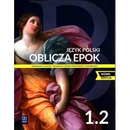 NOWE JĘZYK POLSKI OBLICZA EPOK PODRĘCZNIK 1 CZĘŚĆ 2 LICEUM I TECHNIKUM ZAKRES PODSTAWOWY I ROZSZERZONY EDYCJA 20222...