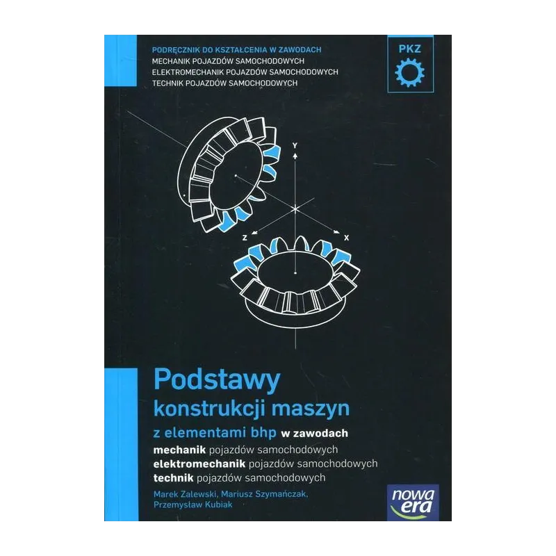 MECHANIK SAMOCHODOWY PODRĘCZNIK PODSTAWY KONSTRUKCJI MASZYN Z ELEMENTAMI BHP W ZAWODACH: MECHANIK ELEKTROMECHANIK TECHN... Marek