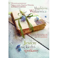 JESZCZE SIĘ KIEDYŚ SPOTKAMY Witkiewicz Magdalena
