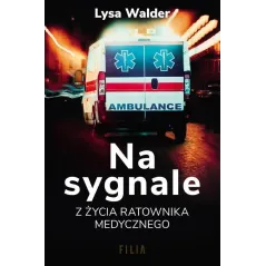 NA SYGNALE Z ŻYCIA RATOWNIKA MEDYCZNEGO Lysa Walder