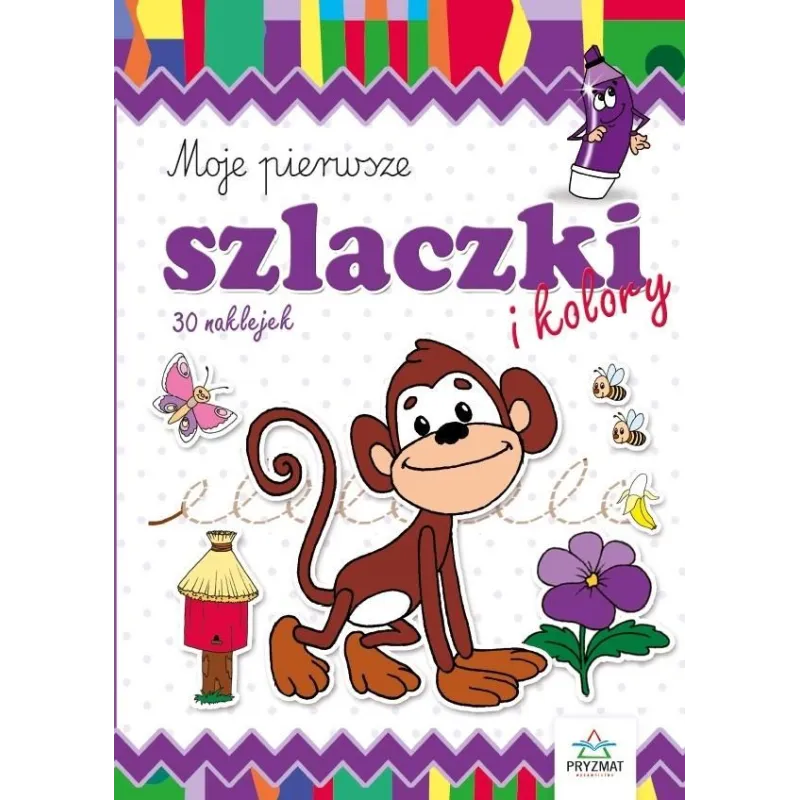 MOJE PIERWSZE SZLACZKI I KOLORY 30 NAKLEJEK 