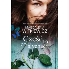 CZEŚĆ, CO SŁYCHAĆ ? Magdalena Witkiewicz