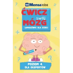 MENSA KIDS. ĆWICZ SWÓJ MÓZG. ŁAMIGŁÓWKI DLA DZIECI. POZIOM 4 DLA EKSPERTÓW - Olesiejuk