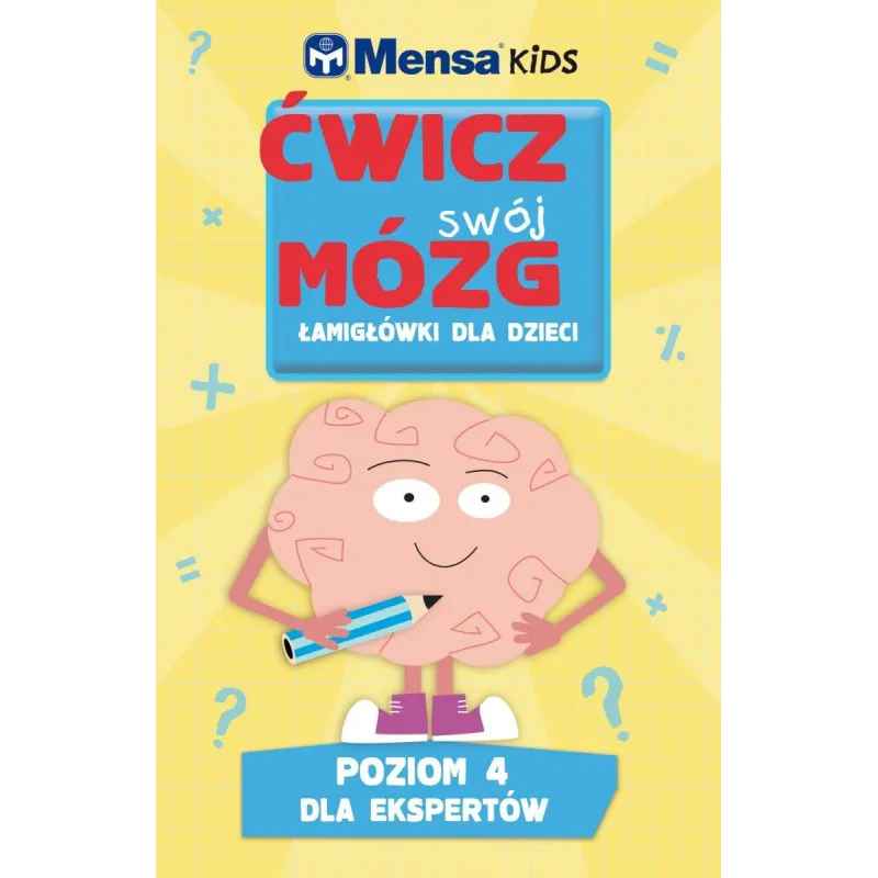MENSA KIDS. ĆWICZ SWÓJ MÓZG. ŁAMIGŁÓWKI DLA DZIECI. POZIOM 4 DLA EKSPERTÓW - Olesiejuk